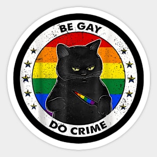 Funny Black Cat Be Gay Do Crime Rainbow Lgbtq Pride Gay Cat Sticker